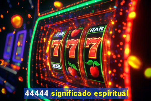 44444 significado espiritual